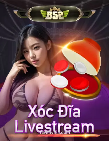 Hình ảnh B52 Xóc Đĩa Livestream Portrait tại 13 win
